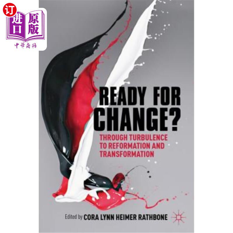 海外直订Ready for Change?: Transition Through Turbulence to Reformation and Transformati 准备好改变了吗？：通过湍流