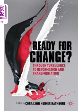 海外直订Ready for Change?: Transition Through Turbulence to Reformation and Transformati 准备好改变了吗？：通过湍流