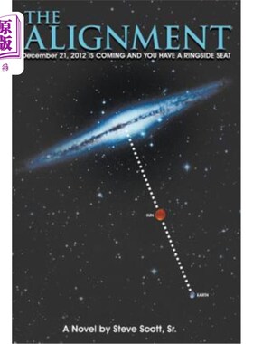 海外直订The Alignment: December 21, 2012 IS COMING AND YOU HAVE A RINGSIDE SEAT 路线：2012年12月21日即将到来，你有