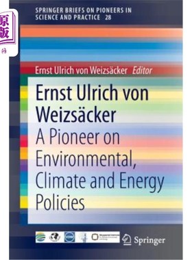海外直订Ernst Ulrich Von Weizs?cker: A Pioneer on Environmental, Climate and Energy Poli Ernst Ulrich Vo