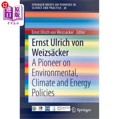 海外直订Ernst Ulrich Von Weizs?cker: A Pioneer on Environmental, Climate and Energy Poli Ernst Ulrich Vo