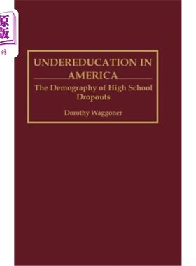 海外直订Undereducation in America: The Demography of High School Dropouts 美国的教育不足:高中辍学人口统计学