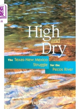 海外直订High and Dry: The Texas-New Mexico Struggle for the Pecos River (Revised) 高与干:德州与新墨西哥州争夺佩科斯