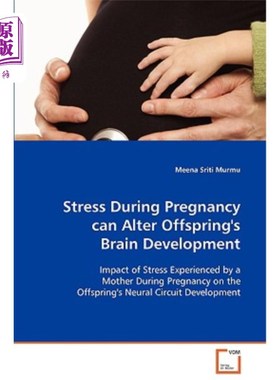 海外直订医药图书Stress During Pregnancy can Alter Offspring's Brain Development 怀孕期间的压力会改变孩子的大脑发育