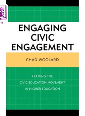 海外直订Engaging Civic Engagement: Framing the Civic Education Movement in Higher Educat 参与公民参与:构建高等教育中的