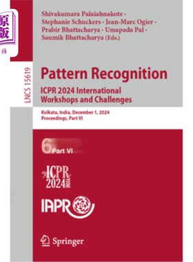 海外直订Pattern Recognition. Icpr 2024 International Workshops and Challenges: Kolkata,  模式识别。Icpr