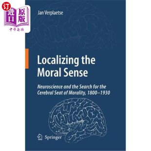 海外直订Localizing the Moral Sense: Neuroscience and the Search for the Cerebral Seat of 道德感的局部化：神经科学与