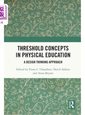 海外直订Threshold Concepts in Physical Education: A Design Thinking Approach 体育教育中的门槛概念:一种设计思维方法