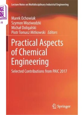 海外直订Practical Aspects of Chemical Engineering: Selected Contributions from Paic 2017 化学工程的实践方面：2017年