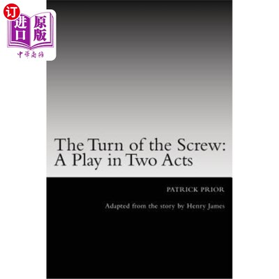 海外直订The Turn of the Screw: A Play in Two Acts: Adapted from the story by Henry James 《螺丝钉的转动：两幕剧：改