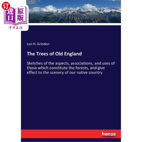 海外直订The Trees of Old England: Sketches of the aspects, associations, and uses of tho 旧英格兰的树木：构成森林的