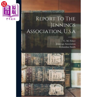 海外直订Report To The Jennings Association, U.s.a 向美国詹宁斯协会报告