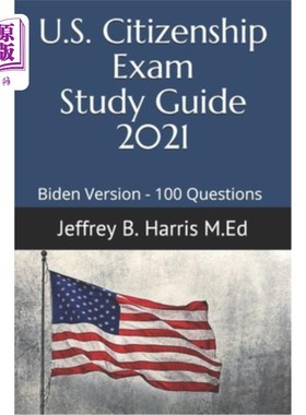 海外直订US Citizenship Exam Study Guide 2021: Biden Version 100 Questions 2021年美国公民考试学习指南：拜登版100道问