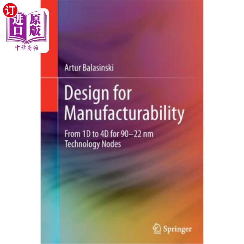 海外直订Design for Manufacturability: From 1d to 4D for 90-22 NM Technology Nodes 可制造性设计：90-22nm技术从1d到