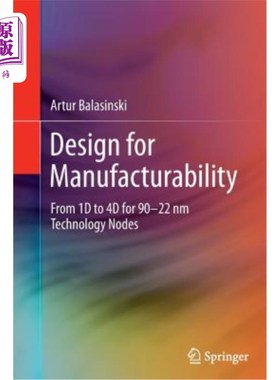 海外直订Design for Manufacturability: From 1d to 4D for 90-22 NM Technology Nodes 可制造性设计：90-22nm技术从1d到