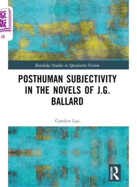 海外直订Posthuman Subjectivity in the Novels of J.G. Bal... 论巴拉德小说中的后人类主体性