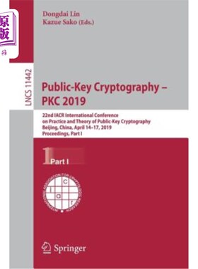 海外直订Public-Key Cryptography - Pkc 2019: 22nd Iacr International Conference on Practi 公钥密码学——Pkc 2019