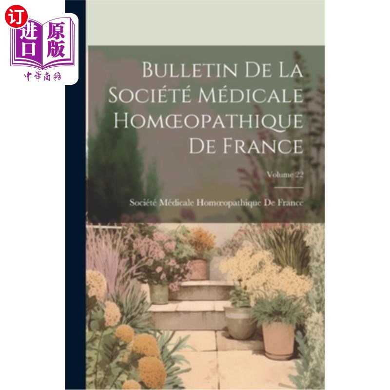 海外直订医药图书Bulletin De La Société Médicale Homoeopathique De France; Volume 22 法国顺势疗法社会通讯；卷22
