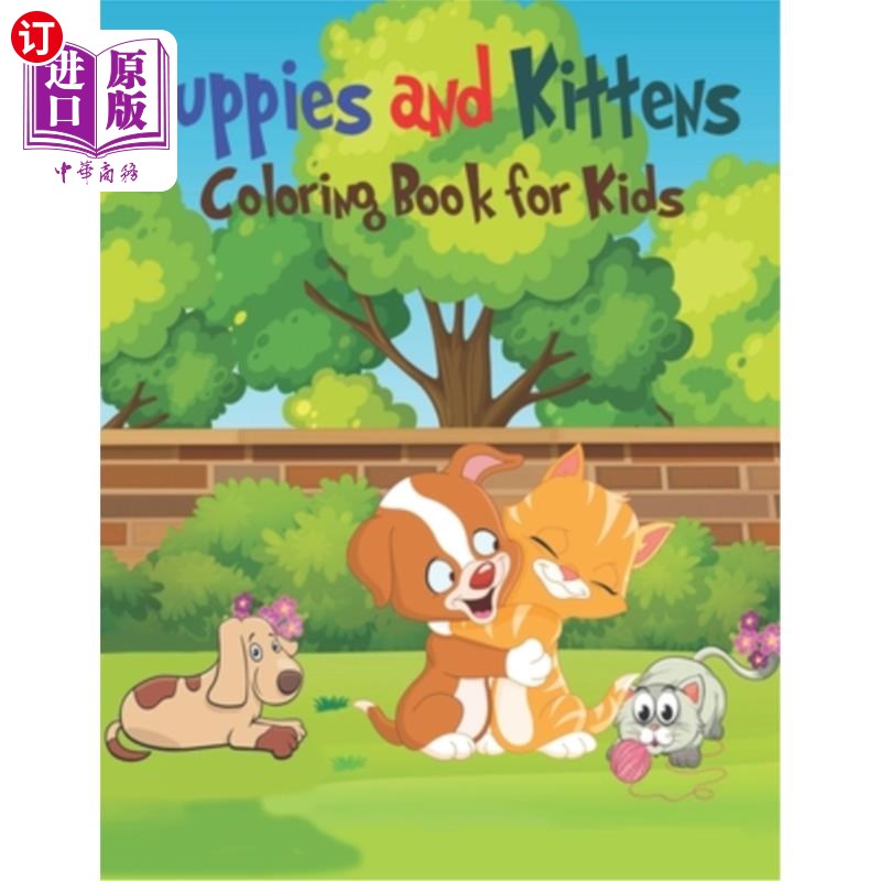 海外直订Puppies & Kittens Coloring Book for Kids: Amazing Playful Puppies and Cute Kitte 小狗和小猫着色书的孩子:惊