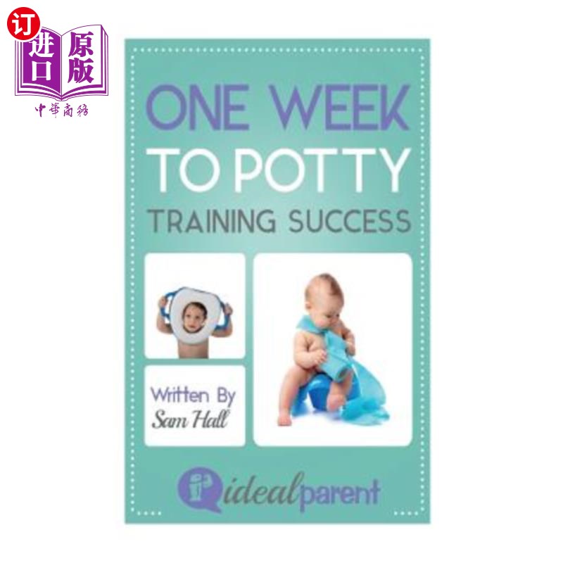 海外直订One Week to Potty Training Success: Illustrated, Helpful Parenting Advice for Nu一周的便盆训练成功：说明，