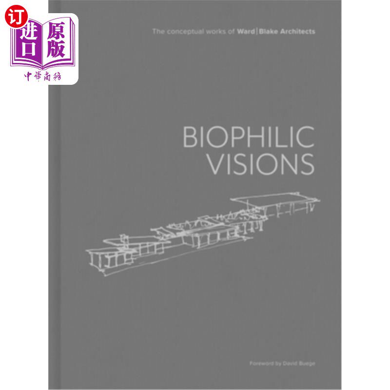 海外直订Biophilic Visions: The Conceptual Works of Ward Blake Architects 亲生物的视野：Ward Blake建筑事务所的概念作