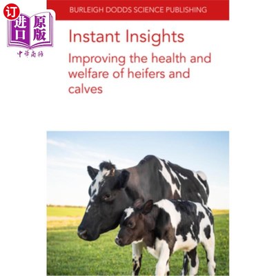 海外直订Instant Insights: Improving the Health and Welfare of Heifers and Calves 即时洞察:改善小母牛和小牛的健康和
