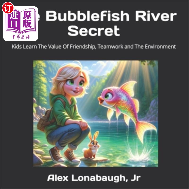 海外直订The Bubblefish River Secret: Kids Learn The Value Of Friendship, Teamwork and Th 泡泡鱼河的秘密：孩子们学会