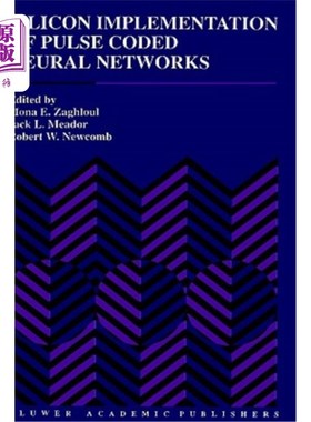 海外直订Silicon Implementation of Pulse Coded Neural Networks 脉冲编码神经的硅实现