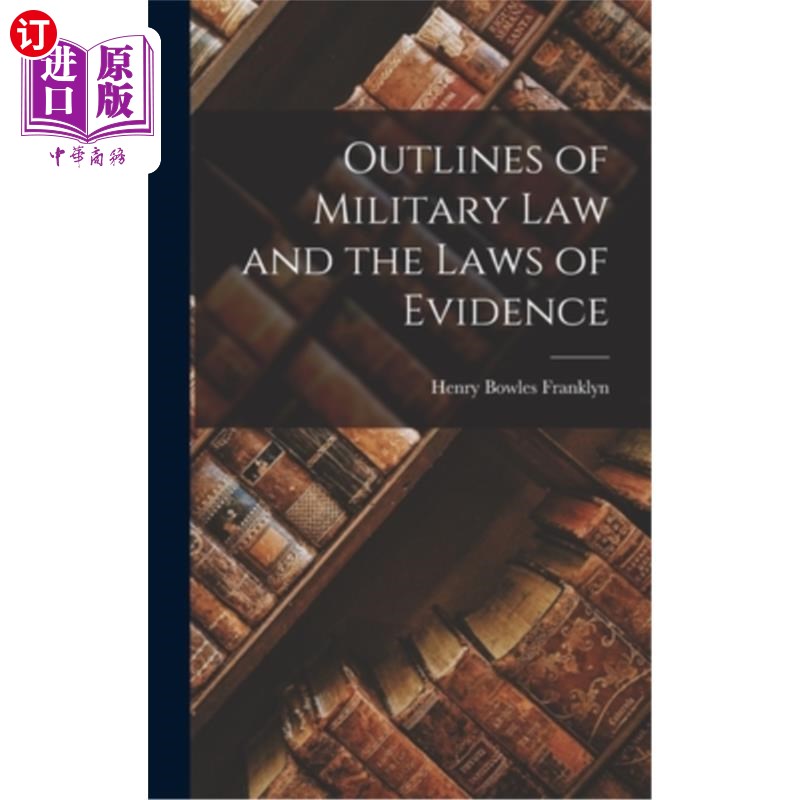 海外直订Outlines of Military Law and the Laws of Evidence 军事法和证据法概要