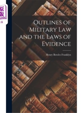 海外直订Outlines of Military Law and the Laws of Evidence 军事法和证据法概要
