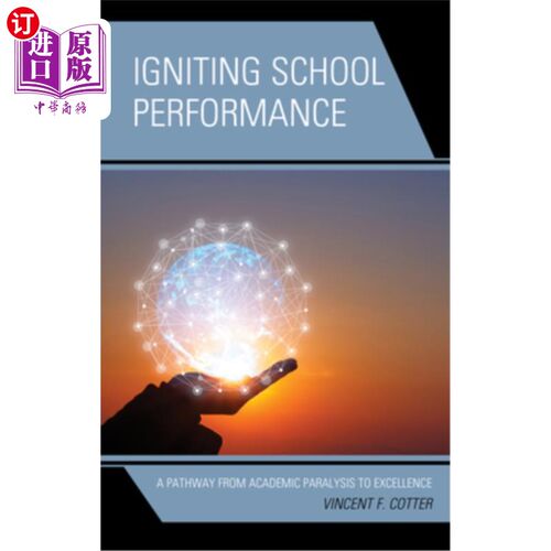 海外直订Igniting School Performance: A Pathway from Academic Paralysis to Excellence 点燃学校绩效:从学术瘫痪走向卓越之路