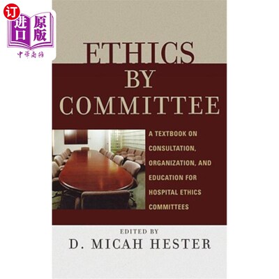 海外直订医药图书Ethics by Committee: A Textbook on Consultation, Organization, and Education for