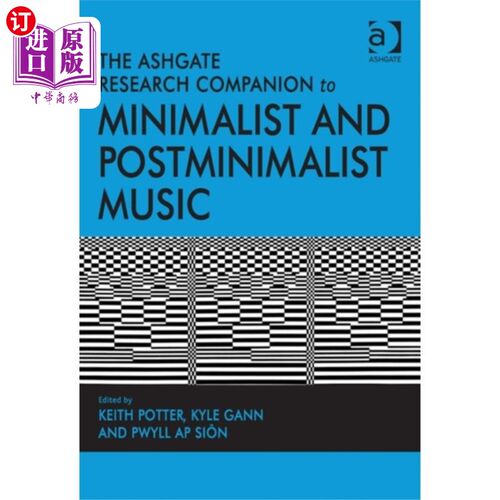 海外直订Ashgate Research Companion to Minimalist and Pos... 阿什盖特极简主义和后极简主义音乐研究伙伴