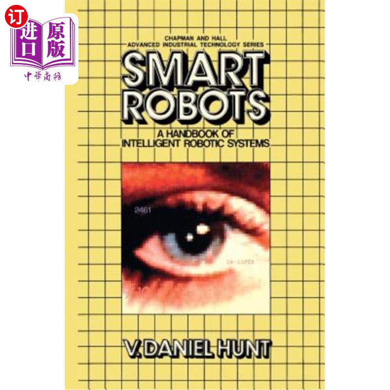 海外直订Smart Robots: A Handbook of Intelligent Robotic Systems 智能机器人:智能机器人系统手册