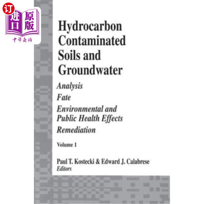 海外直订Hydrocarbon Contaminated Soils and Groundwater: Analysis, Fate, Environmental an 碳氢化合物污染的土壤和地下
