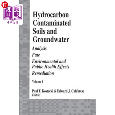 海外直订Hydrocarbon Contaminated Soils and Groundwater: Analysis, Fate, Environmental an 碳氢化合物污染的土壤和地下