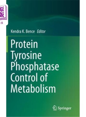 海外直订医药图书Protein Tyrosine Phosphatase Control of Metabolism 蛋白质酪氨酸磷酸酶对代谢的控制