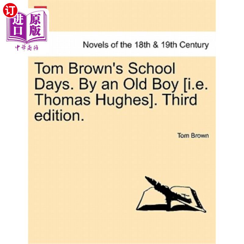 海外直订Tom Brown's School Days. by an Old Boy [I.E. Thomas Hughes]. Third Edition. 汤姆·布朗的学生时代。老男孩[托