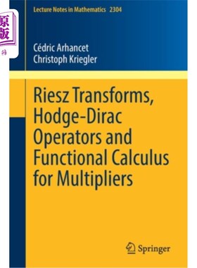海外直订Riesz Transforms, Hodge-Dirac Operators and Functional Calculus for Multipliers Riesz变换，Hodge-Di