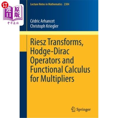 海外直订Riesz Transforms, Hodge-Dirac Operators and Functional Calculus for Multipliers Riesz变换，Hodge-Di