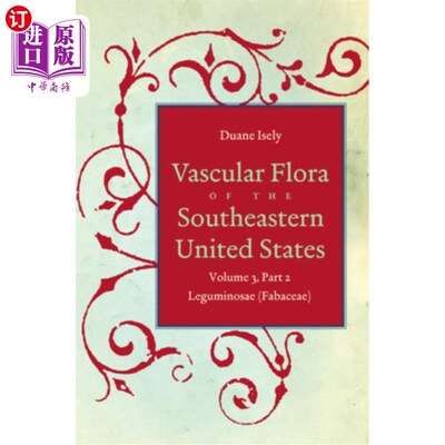 海外直订Vascular Flora of the Southeastern United States: Vol. 3, Part 2: Leguminosae (f 美国东南部维管植物区系：第