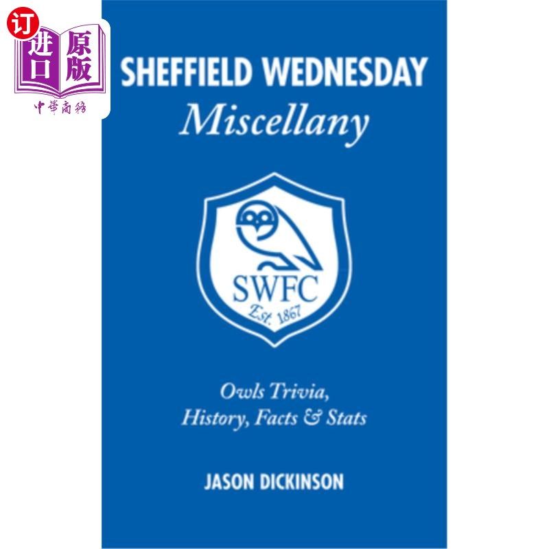 海外直订Sheffield Wednesday Miscellany: Owls Trivia, History, Facts & STATS 谢菲尔德星期三杂刊:猫头鹰琐事，历史，事