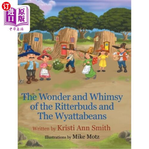 海外直订The Wonder and Whimsy of the Ritterbuds and The Wyattabeans 《里特伯德和怀亚特比恩的奇思妙想