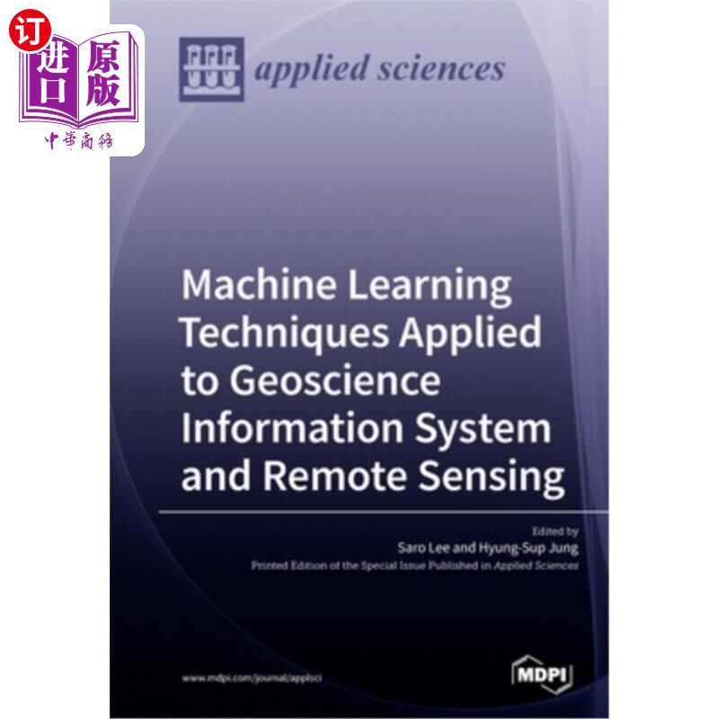 海外直订Machine Learning Techniques Applied to Geoscience Information System and Remote  机器学习技术在地学信息系统