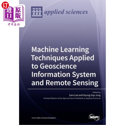 海外直订Machine Learning Techniques Applied to Geoscience Information System and Remote  机器学习技术在地学信息系统