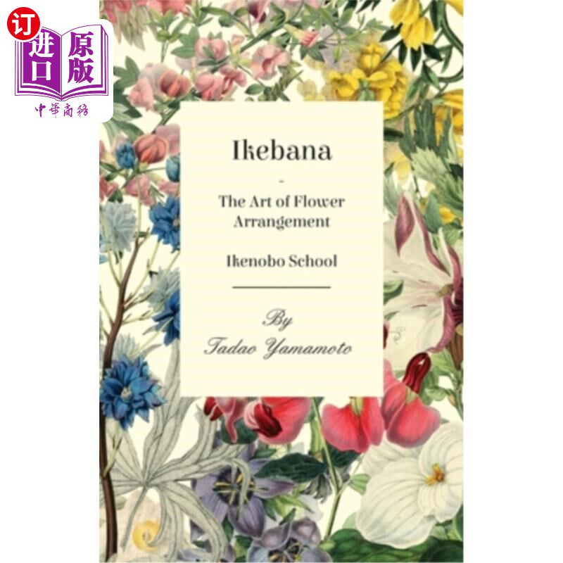 海外直订Ikebana - The Art of Flower Arrangement - Ikenobo School 插花艺术——插花学校