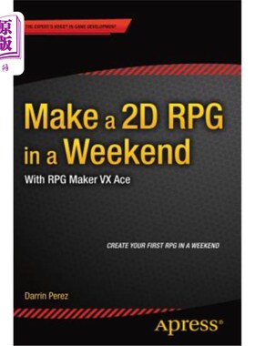 海外直订Make a 2D RPG in a Weekend: With RPG Maker VX Ace 周末进行一次2d RPG：与RPG制造商VX ACE合作