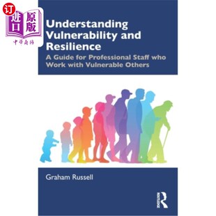 海外直订Understanding Vulnerability and Resilience: A Guide for Professional Staff Who W 理解脆弱和恢复力:与脆弱他