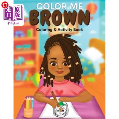 海外直订Color Me Brown: A Coloring & Activity Book that Celebrates Young Brown Girls 给我涂上棕色：一本庆祝年轻棕色