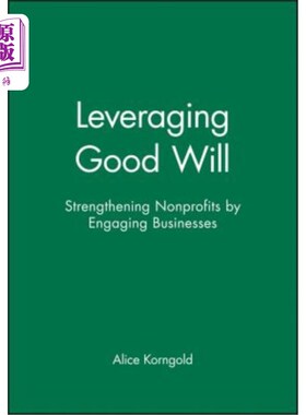 海外直订Leveraging Good Will: Strengthening Nonprofits by Engaging Businesses 利用良好意愿:通过参与企业来加强非营利